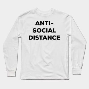 Antisocial Distance (black text) Long Sleeve T-Shirt